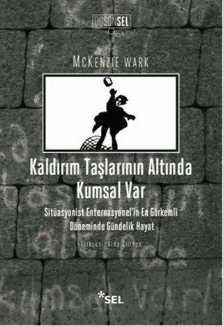 Kaldırım Taşlarının Altında Kumsal Var – Mckenzie Wark – Sel Yayıncılık kitap kapağı