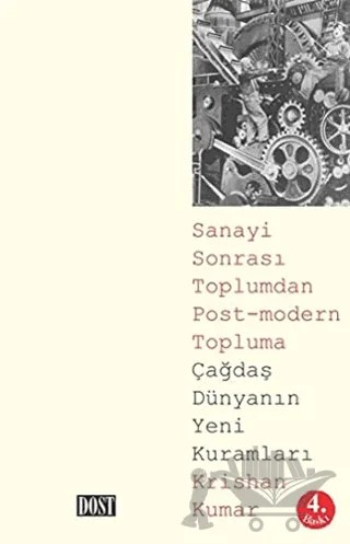 Sanayi Sonrası Toplumdan Post-Modern Topluma – Krishan Kumar – Dost Kitabevi Yayınları kitap kapağı