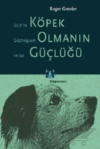 Köpek Olmanın Güçlüğü – Roger Grenier – Kitap Yayınevi kitap kapağı