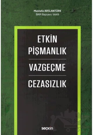 Etkin Pişmanlık - Vazgeçme - Cezasızlık – Mustafa Arslantürk – Seçkin Yayıncılık kitap kapağı