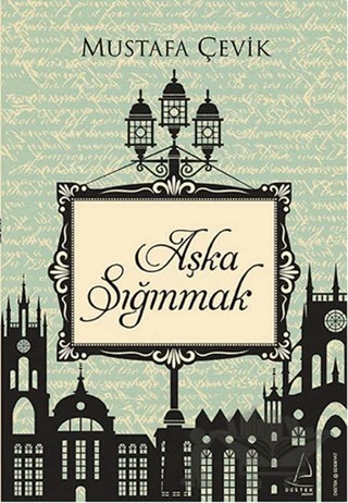 Aşka Sığınmak – Mustafa Çevik – Destek Yayınları kitap kapağı