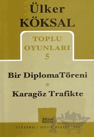 Toplu Oyunları 5 - Bir Diploma Töreni / Karagöz Trafikte – Ülker Köksal – Mitos Boyut Yayınları kitap kapağı