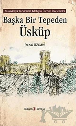 Başka Bir Tepeden Üsküp – Recai Özcan – Kurgan Edebiyat kitap kapağı