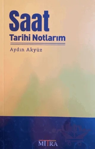 Saat Tarihi Notlarım – Aydın Akyüz – Mitra Yayınları kitap kapağı