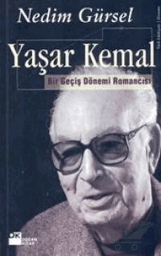 Yaşar Kemal Bir Geçiş Dönemi Romancısı – Nedim Gürsel – Doğan Kitap kitap kapağı