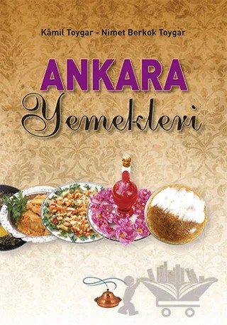 Ankara Yemekleri – Kamil Toygar, Nimet Berkok Toygar – Grafiker Yayınları kitap kapağı