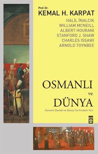 Osmanlı ve Dünya – Albert Hourani, Arnold J. Toynbee, Halil İnalcık, Kemal Karpat, Stanford J. Shaw, William Mcneill – Timaş Tarih kitap kapağı