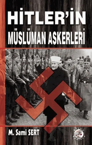 Hitler’in Müslüman Askerleri – M.Sami Sert – Bilge Karınca Yayınları kitap kapağı
