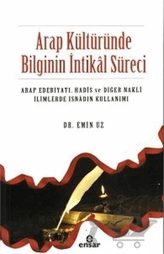 Arap Kültüründe Bilginin İntikal Süreci – Emin Uz – Ensar Neşriyat kitap kapağı