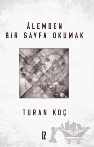 Alemden Bir Sayfa Okumak – Turan Koç – İz Yayıncılık kitap kapağı