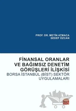 Finansal Oranlar ve Bağımsız Denetim Görüşleri İlişkisi: Borsa İstanbul (BİST) Sektör Uygulamaları – Metin Atmaca, Sedef Özcan – Nobel Bilimsel Eserler kitap kapağı