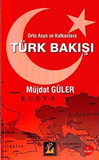 Orta Asya ve Kafkaslara Türk Bakışı – Müjdat Güler – İlgi Kültür Sanat Yayınları kitap kapağı