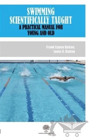 Swimming Scientifically Taught – Frank Eugen Dalton, Louis C. Dalton – Platanus Publishing kitap kapağı
