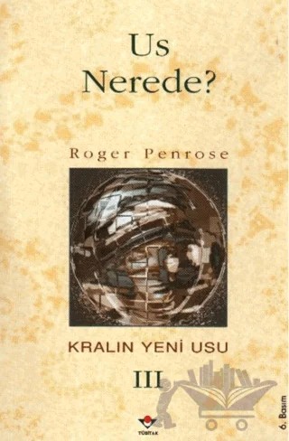 Us Nerede? Kralın Yeni Usu 3. Cilt – Roger Penrose – TÜBİTAK Yayınları kitap kapağı