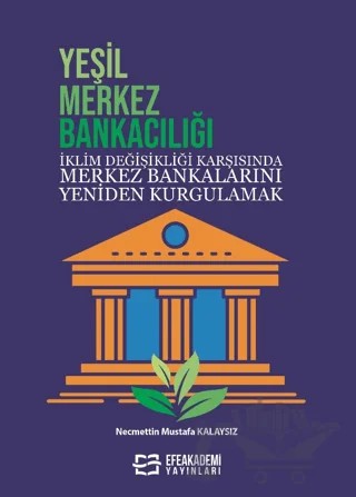 Yeşil Merkez Bankacılığı – Necmettin Mustafa Kalaysız – Efe Akademi Yayınları kitap kapağı