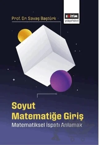 Soyut Matematiğe Giriş – Savaş Baştürk – Eğitim Yayınevi - Bilimsel Eserler kitap kapağı