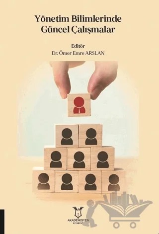 Yönetim Bilimlerinde Güncel Çalışmalar – Ömer Emre Arslan – Akademisyen Kitabevi kitap kapağı