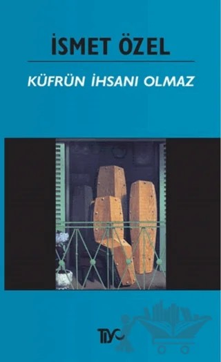 Küfrün İhsanı Olmaz – İsmet Özel – Tiyo Yayınevi kitap kapağı