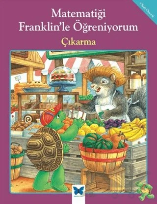 Matematiği Franklin’le Öğreniyorum: Çıkarma – M. Ed, Rosemarie Shannon – Mavi Kelebek Yayınları kitap kapağı