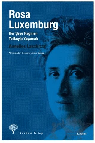 Rosa Luxemburg: Her Şeye Rağmen Tutkuyla Yaşamak – Annelies Laschitza – Yordam Kitap kitap kapağı
