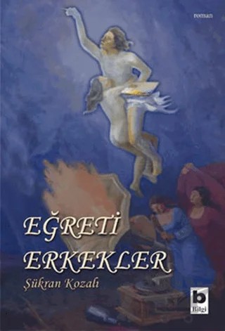 Eğreti Erkekler – Şükran Kozalı – Bilgi Yayınevi kitap kapağı