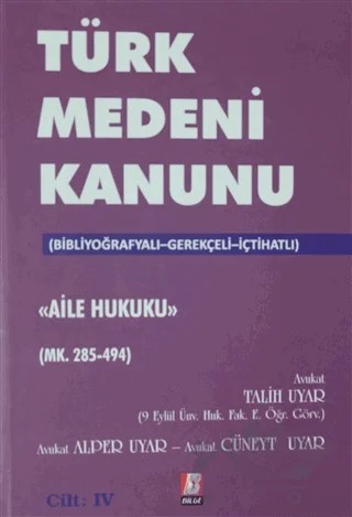 Türk Medeni Kanunu Aile Hukuku (Mk. 285-494) 4. Cilt – Alper Uyar, Cüneyt Uyar, Talih Uyar – Bilge Yayınevi kitap kapağı