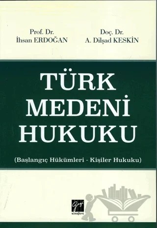 Türk Medeni Hukuku – A. Dilşad Keskin, İhsan Erdoğan – Gazi Kitabevi kitap kapağı