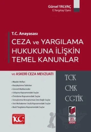 T.C. Anayasası Ceza ve Yargılama Hukukuna İlişkin Temel Kanunlar ve Askeri Mevzuatı – Gürsel Yalvaç – Adalet Yayınevi kitap kapağı