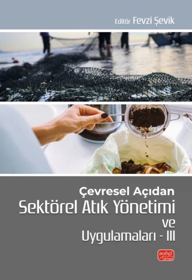Çevresel Açıdan Sektörel Atık Yönetimi ve Uygulamaları III – Cihan Özgür, Deniz Demirarslan, Elif Işık Demirarslan, Enver Fehim Koçpınar, Habibe Elif Gülşen Akbay, İlker Acar, Kazım Onur Demirarslan, Niyazi Erdem Delikanlı, Seda Tözüm Akgül, Sefa Emre Sünbül, Volkan Murat Yılmaz, Yasin Özgürlük – Nobel Bilimsel Eserler kitap kapağı