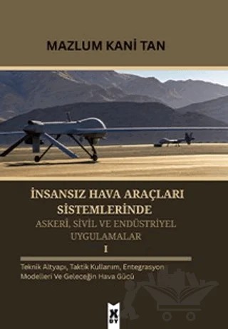 İnsansız Hava Araçları Sistemlerinde Askeri, Sivil ve Endüstriyel Uygulamalar 1 – Mazlum Kani Tan – X10 Kitap kitap kapağı