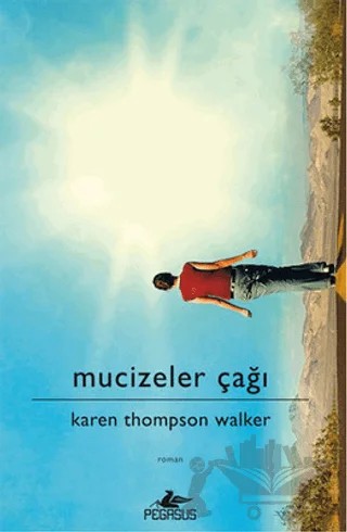Mucizeler Çağı – Karen Thompson Walker – Pegasus Yayınları kitap kapağı