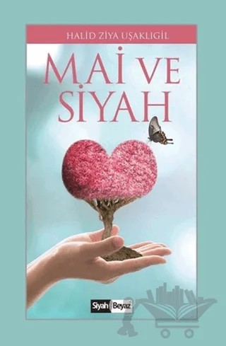 Mai ve Siyah – Halit Ziya Uşaklıgil – Siyah Beyaz Yayınları kitap kapağı