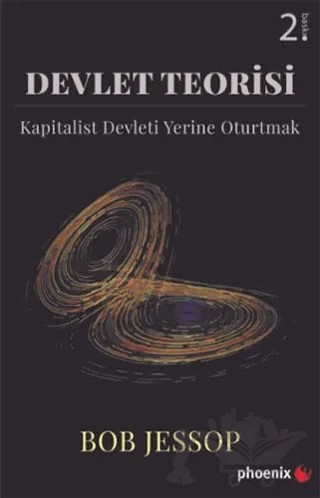 Devlet Teorisi - Kapitalist Devleti Yerine Oturtmak – Bob Jessop – Phoenix Yayınevi kitap kapağı