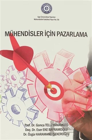Mühendisler İçin Pazarlama – Eser Eke Bayramoğlu, Gonca Telli Yamamoto, Özgür Karamanlı Şekeroğlu – Ege Üniversitesi Yayınları kitap kapağı