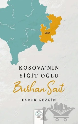Kosova’nın Yiğit Oğlu - Burhan Sait – Faruk Gezgin – Post Yayınevi kitap kapağı