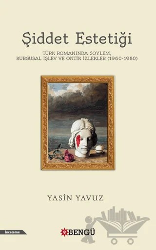 Şiddet Estetiği – Yasin Yavuz – Bengü Yayınları kitap kapağı