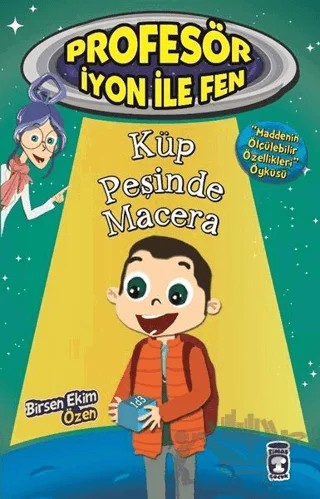 Profesör İyon İle Fen : Küp Peşinde Macera – Birsen Ekim Özen – Timaş Çocuk kitap kapağı