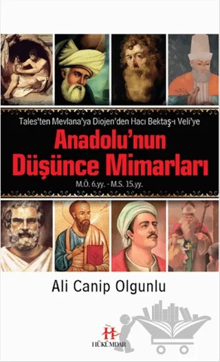Anadolu'nun Düşünce Mimarları :Tales'ten Mevlana'ya Diojen'den Hacı Bektaş-ı Veli'ye – Ali Canip Olgunlu – Hükümdar Yayınları kitap kapağı