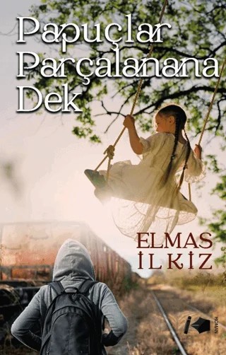 Papuçlar Parçalanana Dek – Elmas İlkiz – Kalemşor Yayınları kitap kapağı