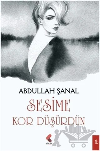 Sesime Kor Düşürdün – Abdullah Şanal – Klaros Yayınları kitap kapağı