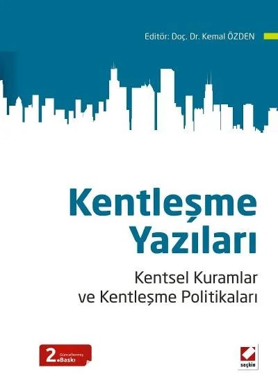 Kentleşme Yazıları Kentsel Kuramlar ve Kentleşme Politikaları – Kemal Özden – Seçkin Yayıncılık kitap kapağı