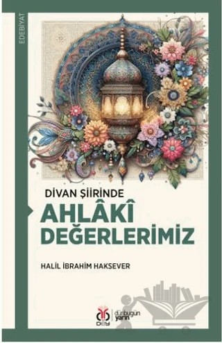Divan Şiirinde Ahlâkî Değerlerimiz – Halil İbrahim Haksever – DBY Yayınları kitap kapağı