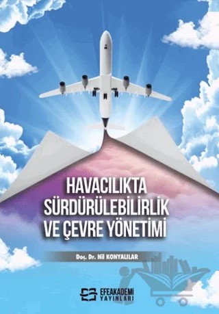Havacılıkta Sürdürülebilirlik ve Çevre Yönetimi – Nil Konyalılar – Efe Akademi Yayınları kitap kapağı