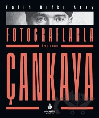 Fotoğraflarla Çankaya (Özel Baskı) – Falih Rıfkı Atay – İBB Yayınları kitap kapağı