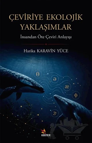Çeviriye Ekolojik Yaklaşımlar – Harika Karavin Yüce – Kriter Yayınları kitap kapağı