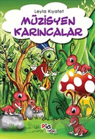 Müzisyen Karıncalar – Leyla Kıyafet – Pia Çocuk Yayınları kitap kapağı