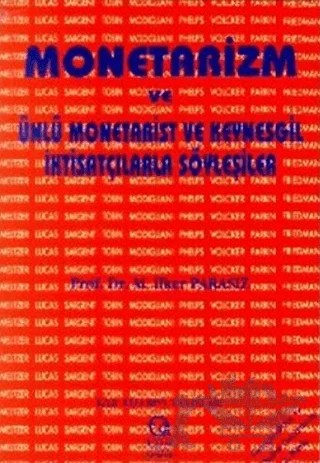 Monetarizm ve Ünlü Monetarist ve Keynesgil İktisatçılarla Söyleşiler – İlker Parasız – Ezgi Kitabevi Yayınları kitap kapağı