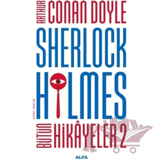 Sherlock Holmes - Bütün Hikayeler 2 – Sir Arthur Conan Doyle – Alfa Yayınları kitap kapağı