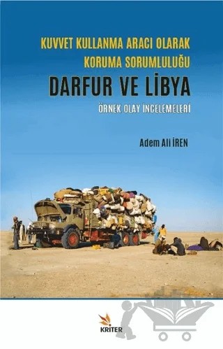Kuvvet Kullanma Aracı Olarak Koruma Sorumluluğu - Darfur ve Libya – Adem Ali İren – Kriter Yayınları kitap kapağı