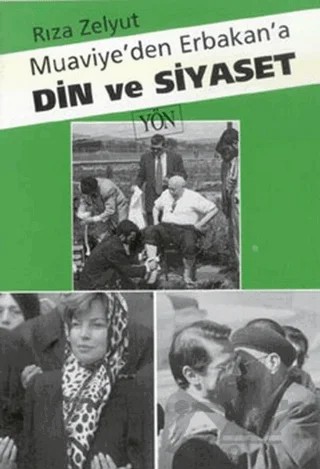 Muaviye’den Erbakan’a Din ve Siyaset – Rıza Zelyut – Yön Yayıncılık kitap kapağı